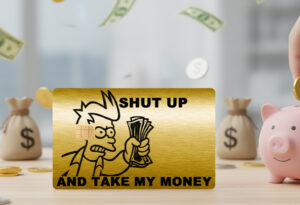 Shut Up And Take My Money